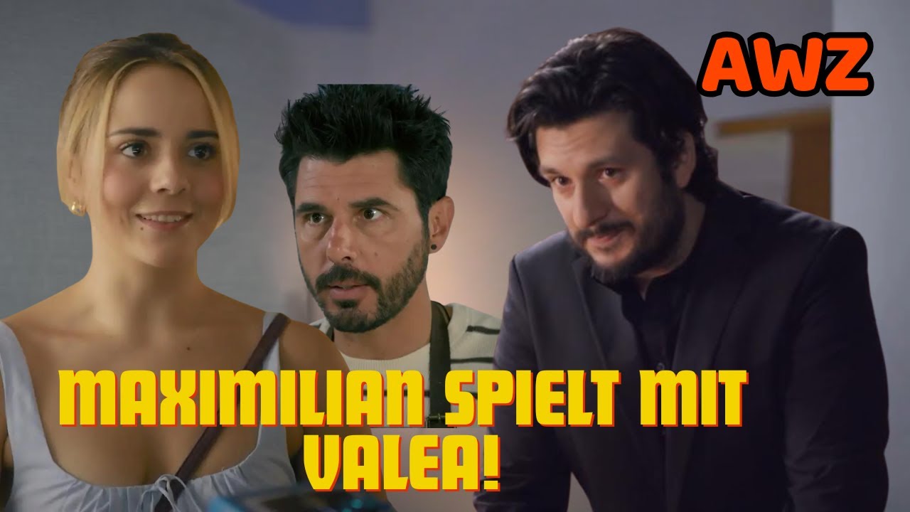 Intrige bei AWZ: Maximilians heimlicher Plan – Verrät Valea ihren Vater für ihn?
