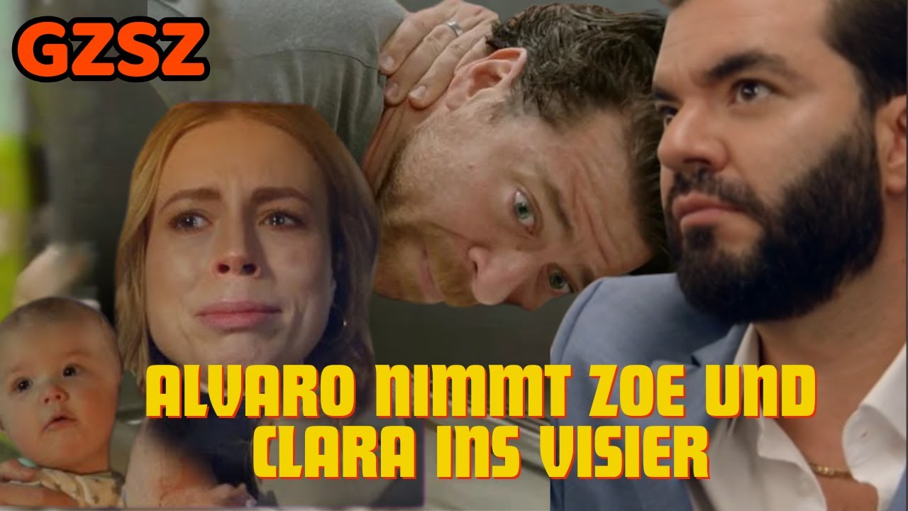GZSZ-Sensation: Alvaro bedroht Zoe und Clara – Carlos kämpft ums Überleben!