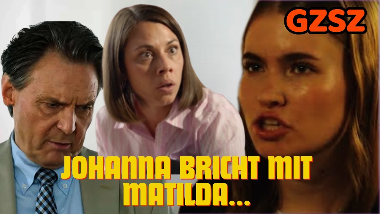 Bitteres Drama: Johanna kann Matilda nie verzeihen – Gerner verzweifelt! #gzsz