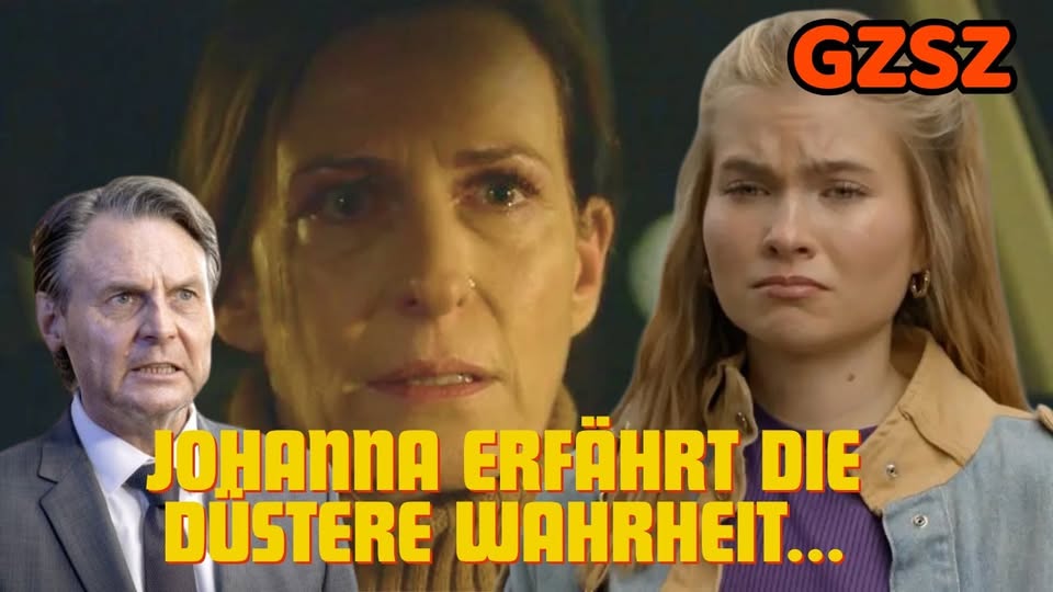 GZSZ: Johanna erfährt die düstere Wahrheit – und verändert alles mit einer Entscheidung!